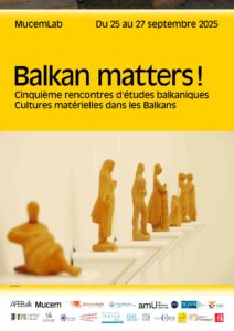 Rencontres d’études balkaniques “Balkan Matters! Material Cultures in the Balkans”